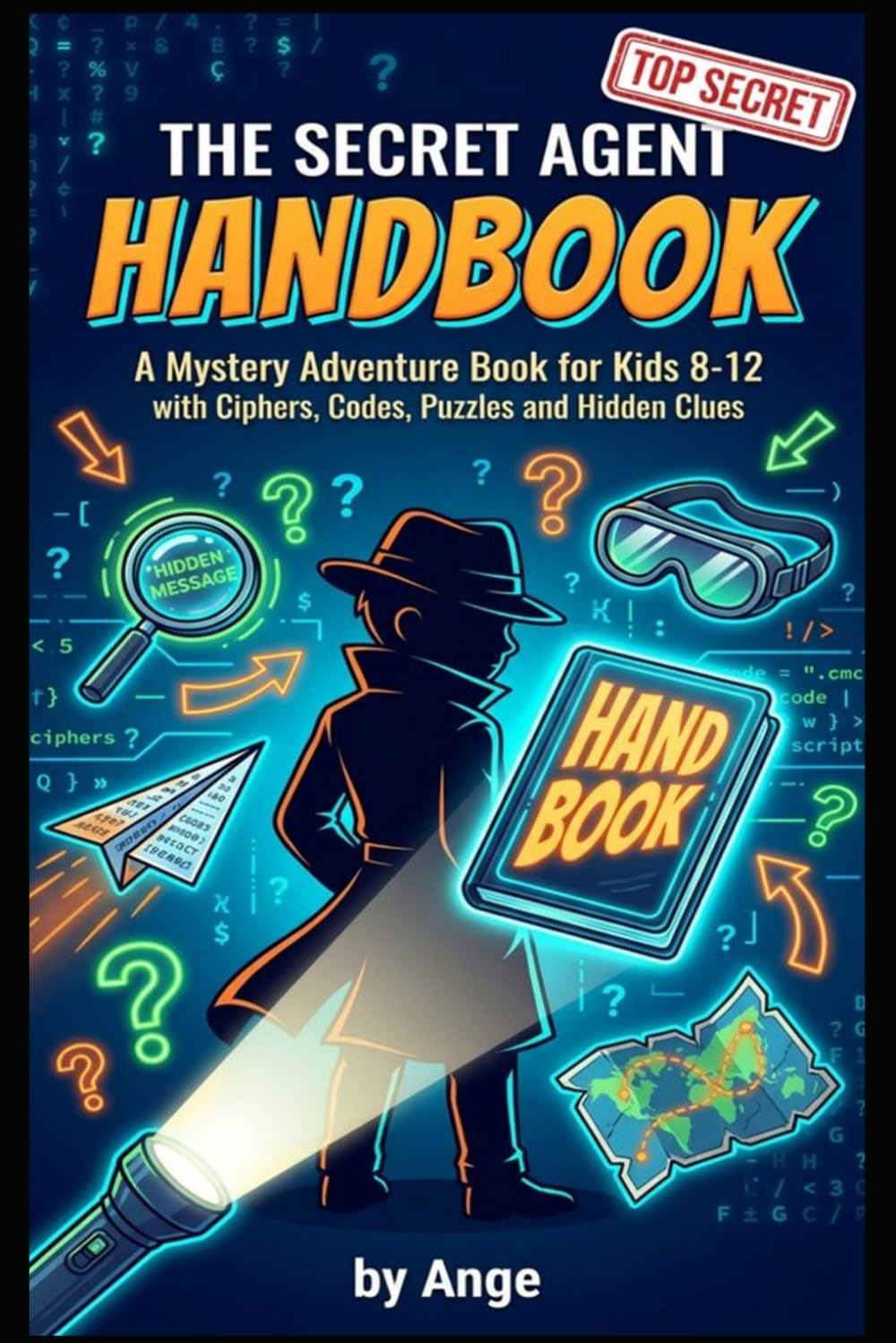 The Secret Agent Handbook: A Mystery Adventure Book for Kids 8-12 with Ciphers, Codes, Puzzles and Hidden Clues