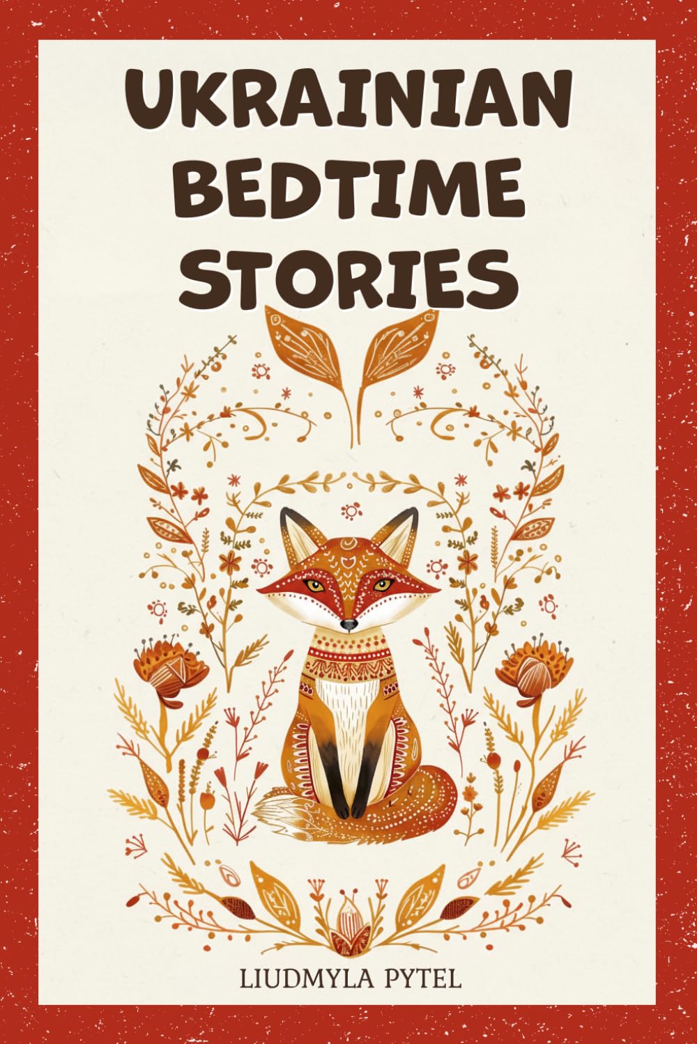 Ukrainian Bedtime Stories: 18 Timeless Animal Fables that Teach Kindness, Courage, and Wisdom for Ages 4-8 (Stories from Ukraine)