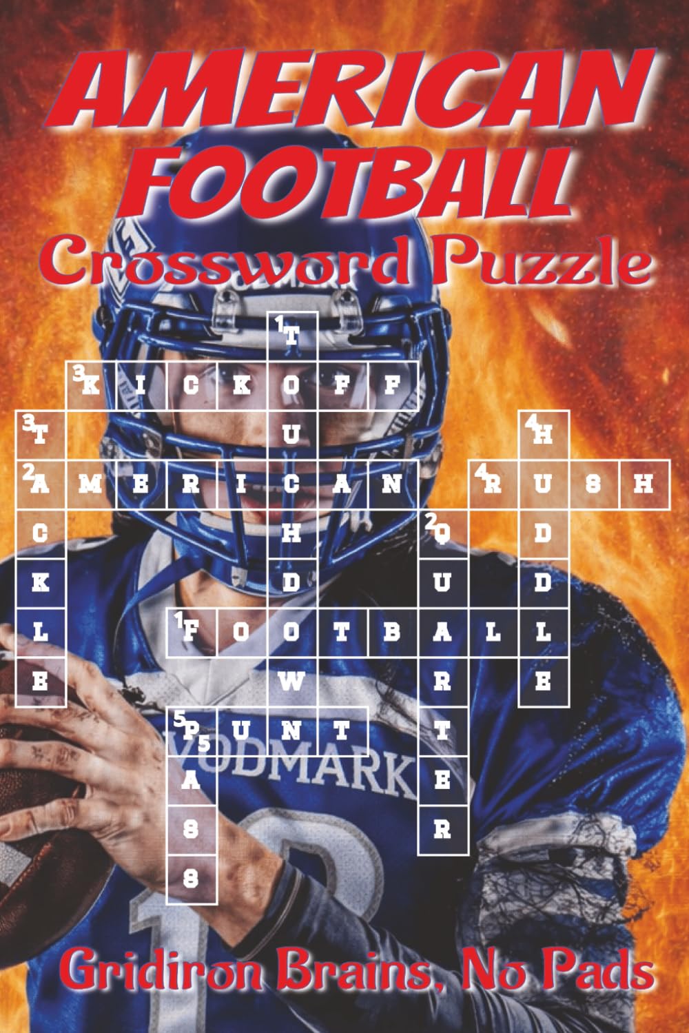 American Football Crossword Puzzle Book: Crossword Puzzles with Clear, Easy-to-Read Clues about Plays, Positions, Field Gear, and More, 6x9 inches, ... book for travel, quiet moments, and downtime.
