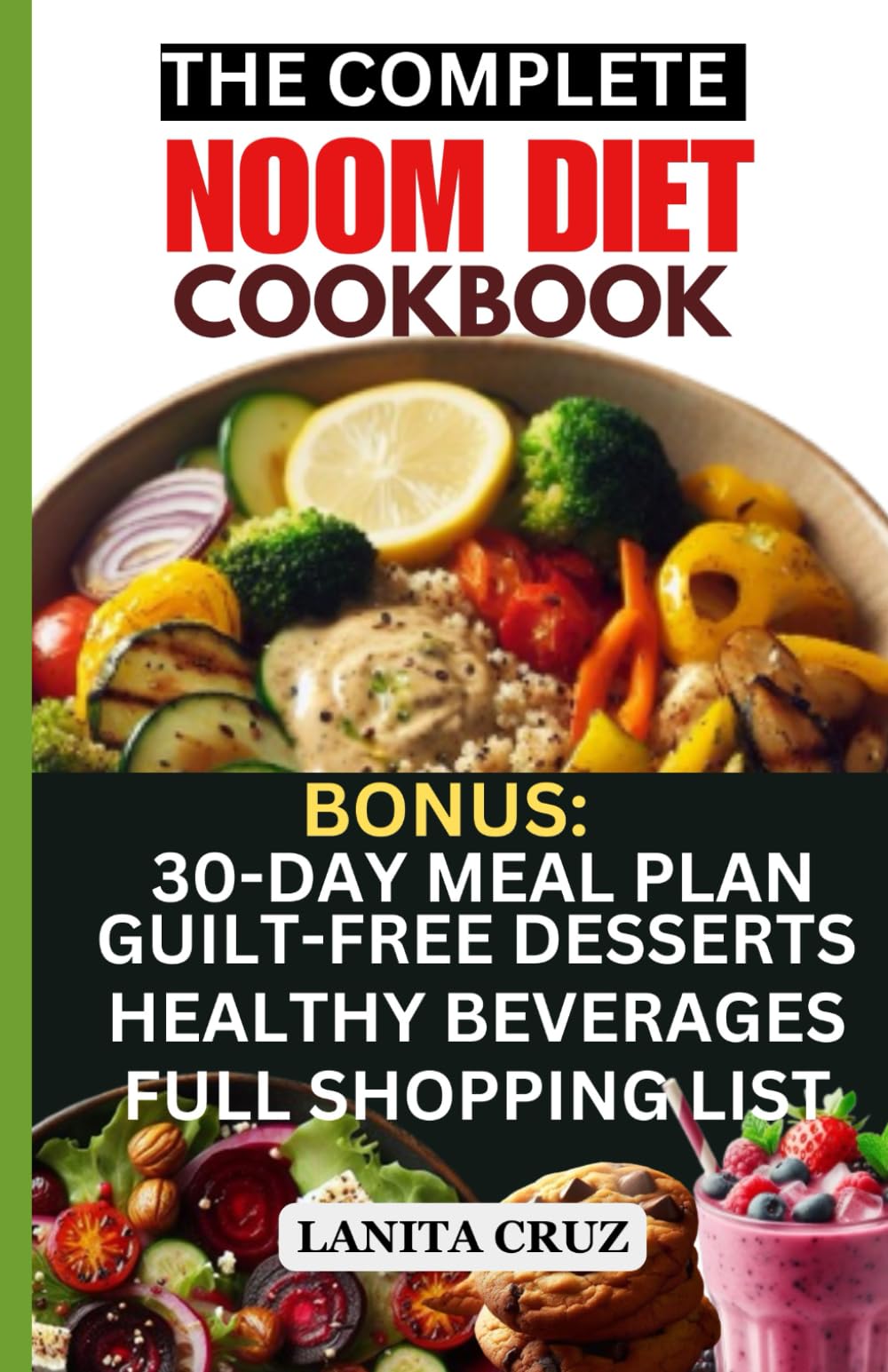 The Complete Noom Diet Cookbook: Quick and Easy Delicious Noom Diet Recipes to Improve Metabolism, Lose Weight, and Achieve Your Ideal Weight for Good