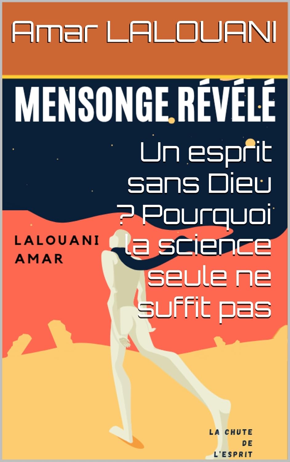 Un esprit sans Dieu ? Pourquoi la science seule ne suffit pas (French Edition)