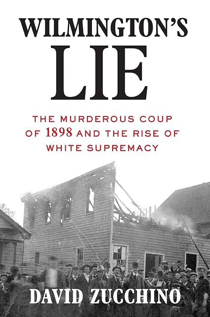 Portada de Wilmington's Lie : The Murderous Coup of 1898 and the Rise of White Supremacy