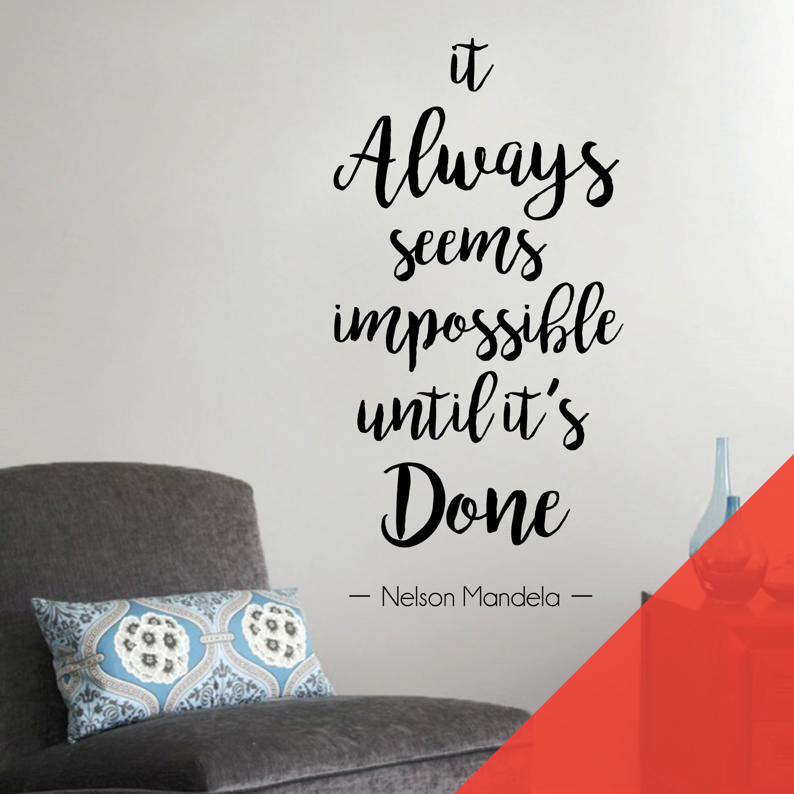 It Always Seems Impossible Until it is Done - Nelson Mandela Motivational Quote Decal Wall Art Sticker [Large] [Poppy]