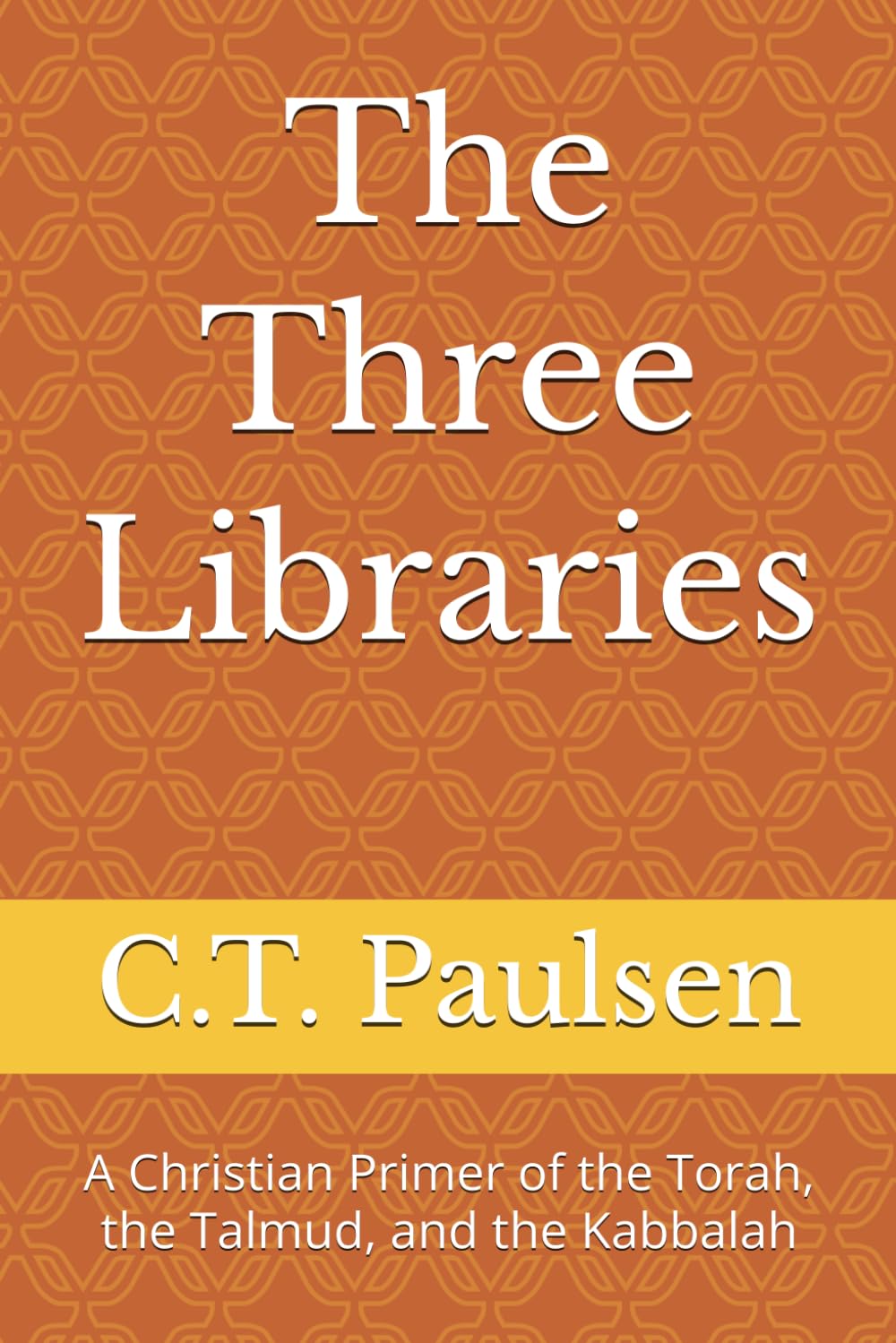 The Three Libraries: A Christian Primer of the Torah, the Talmud, and the Kabbalah: 2 (Search for Truth)