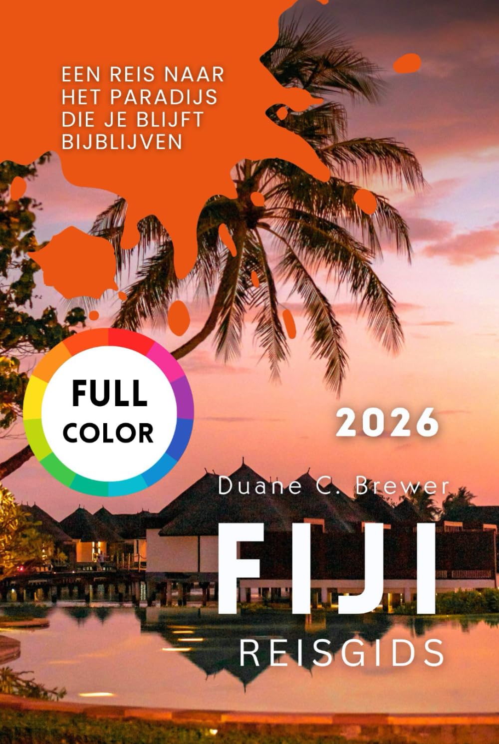 FIJI REISGIDS 2026: Een Reis naar het Paradijs die Je Blijft Bijblijven