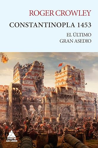 Constantinopla 1453: El último gran asedio (ATICO TEMPUS)