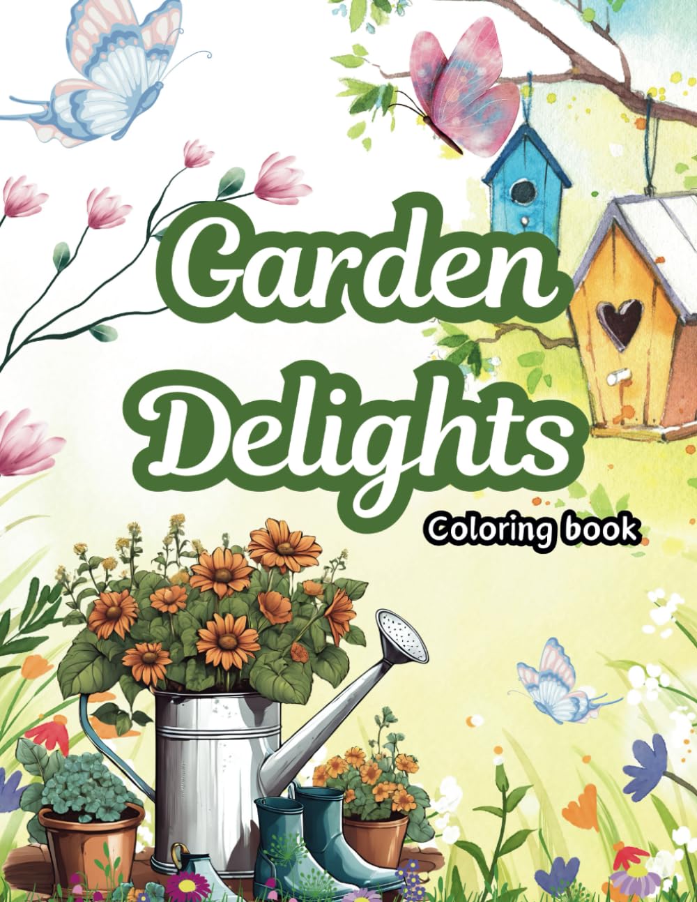 Garden Delights Coloring Book: A Serene Collection of Floral, Botanical, and Garden-Inspired Illustrations for Stress Relief and Creativity