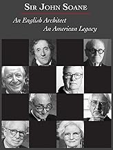 Sir John Soane: An English Architect, An American Legacy