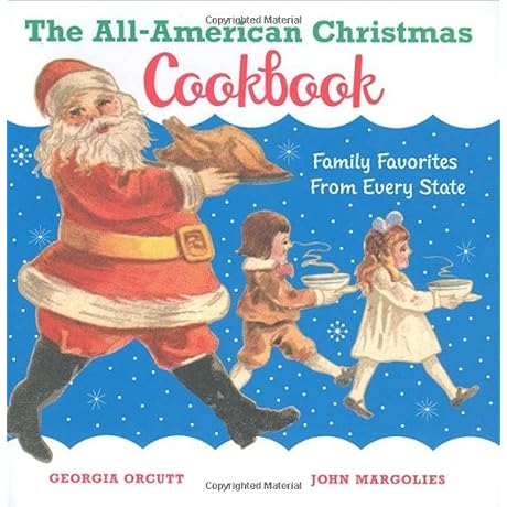 The All-American Christmas Cookbook: Festive Family Favorites from Every State