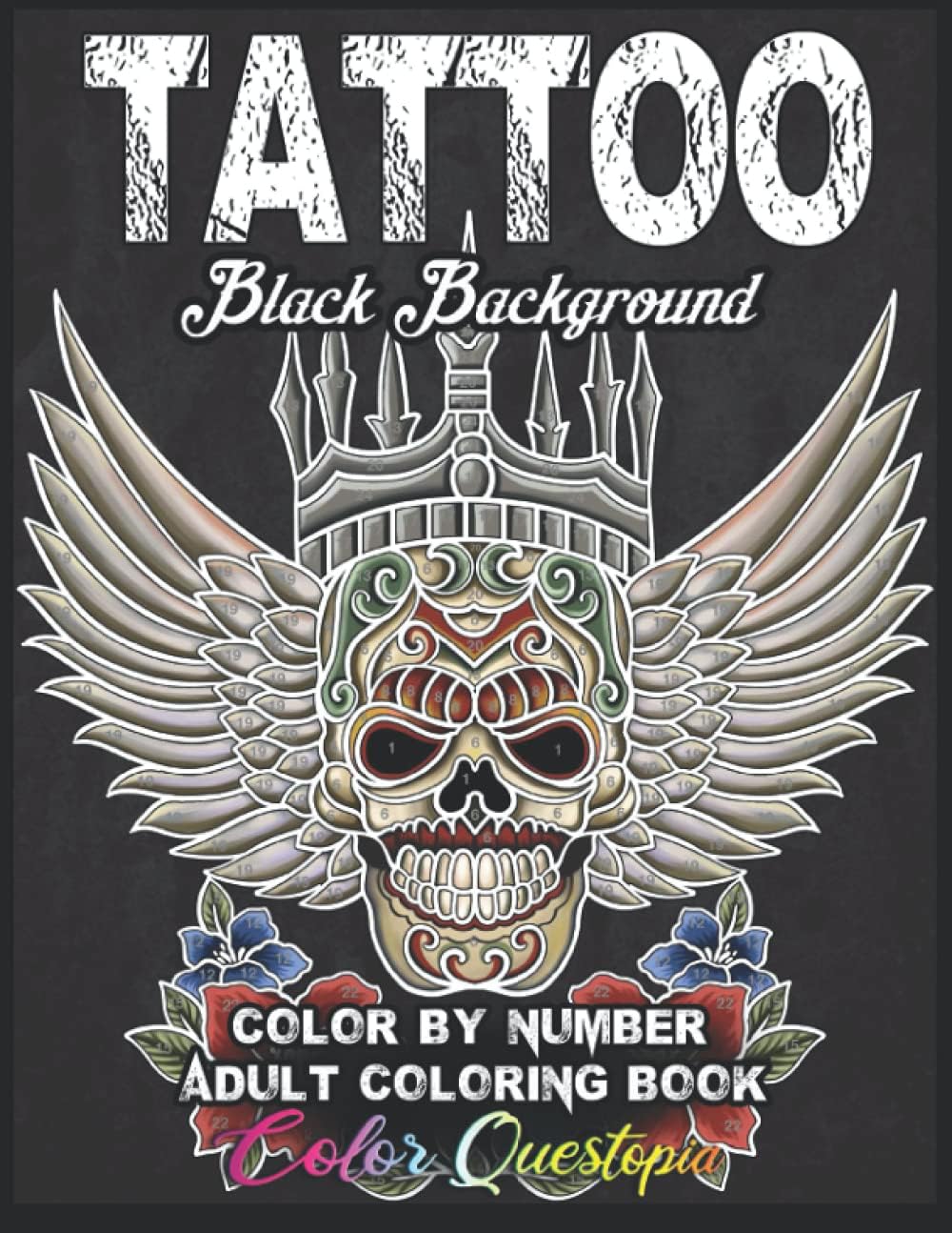 Tattoo Adult Color By Number Coloring Book BLACK BACKGROUND: 30 Unique Images Including Sugar Skulls, Dragons, Flowers, Butterflies, Dreamcatchers and More! (Color By Number For Adults)