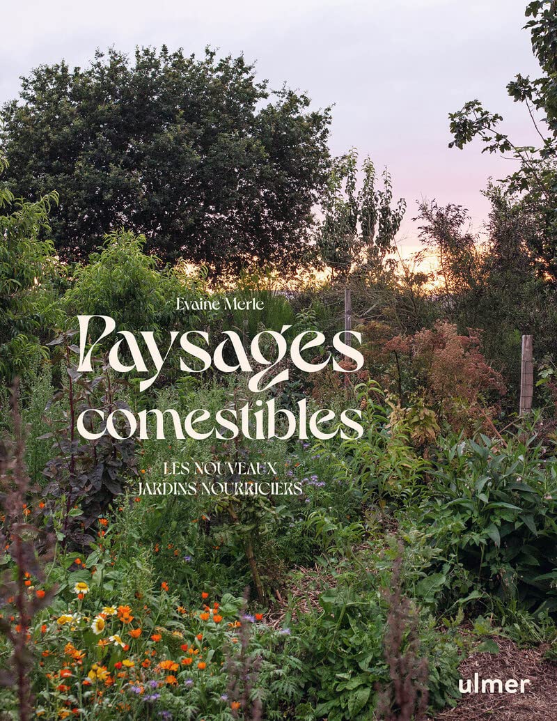 Paysages comestibles : aménager des jardins nourriciers pour des récoltes gourmandes en famille