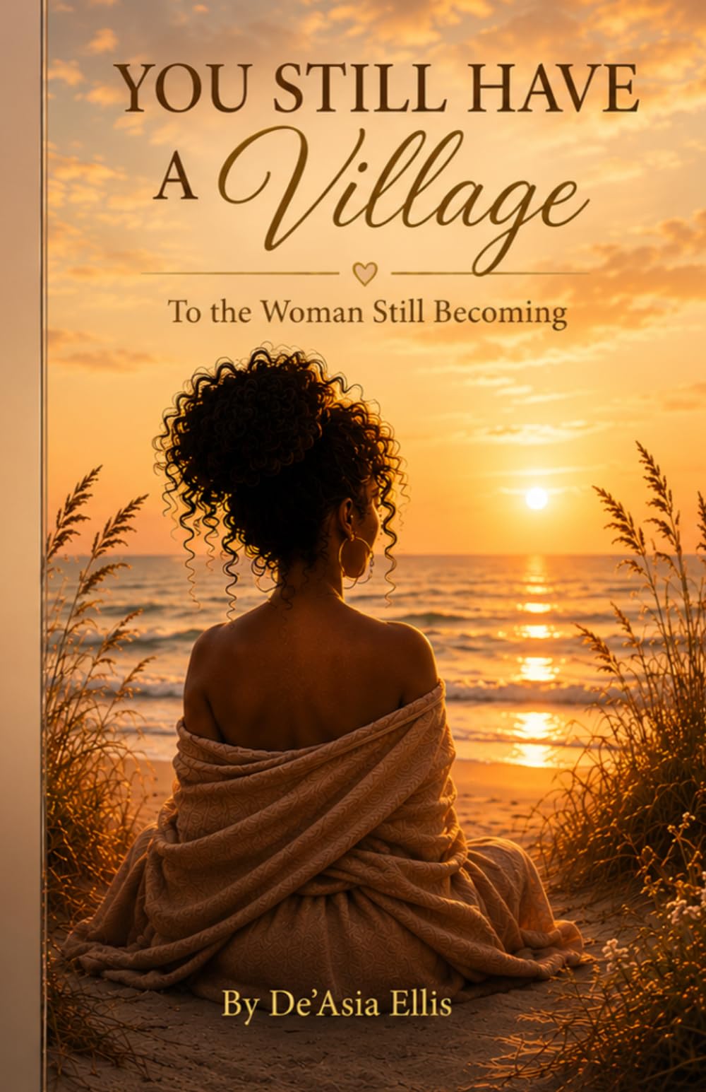 You Still Have a Village: To the Woman Still Becoming