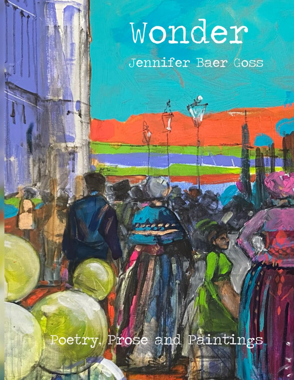 Wonder: Poetry, Prose and Paintings