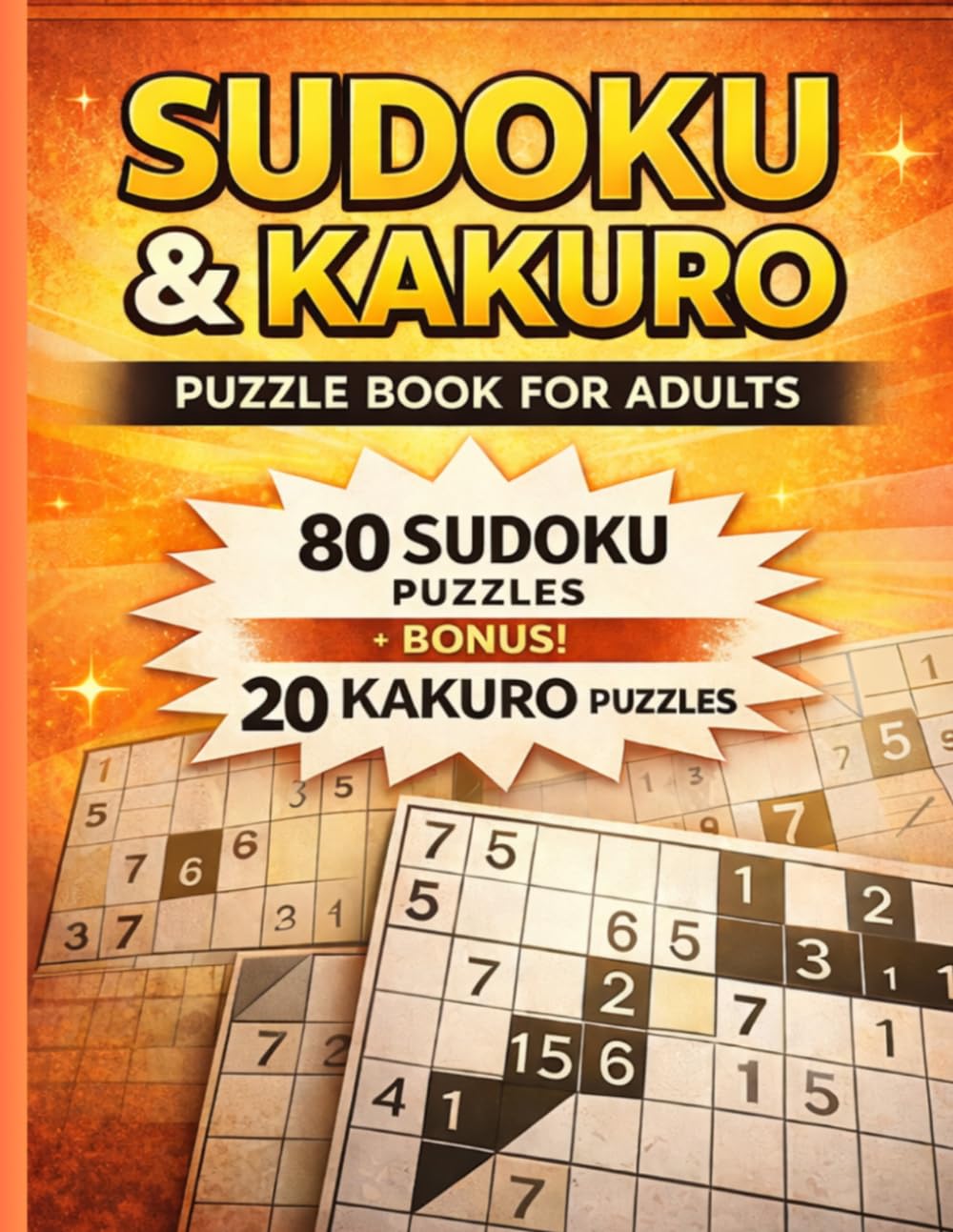Ultimate Sudoku Puzzle Book: 80 Sudoku Puzzles + 20 Bonus Kakuro | Easy to Hard Brain Games | Large Print Logic Puzzles with Solutions