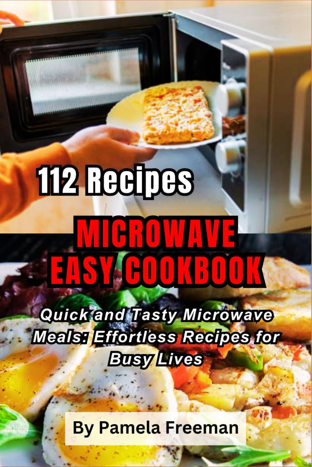 112 Recipes Microwave Easy Cookbook: Quick and Tasty Microwave Meals: Effortless Recipes for Busy Lives