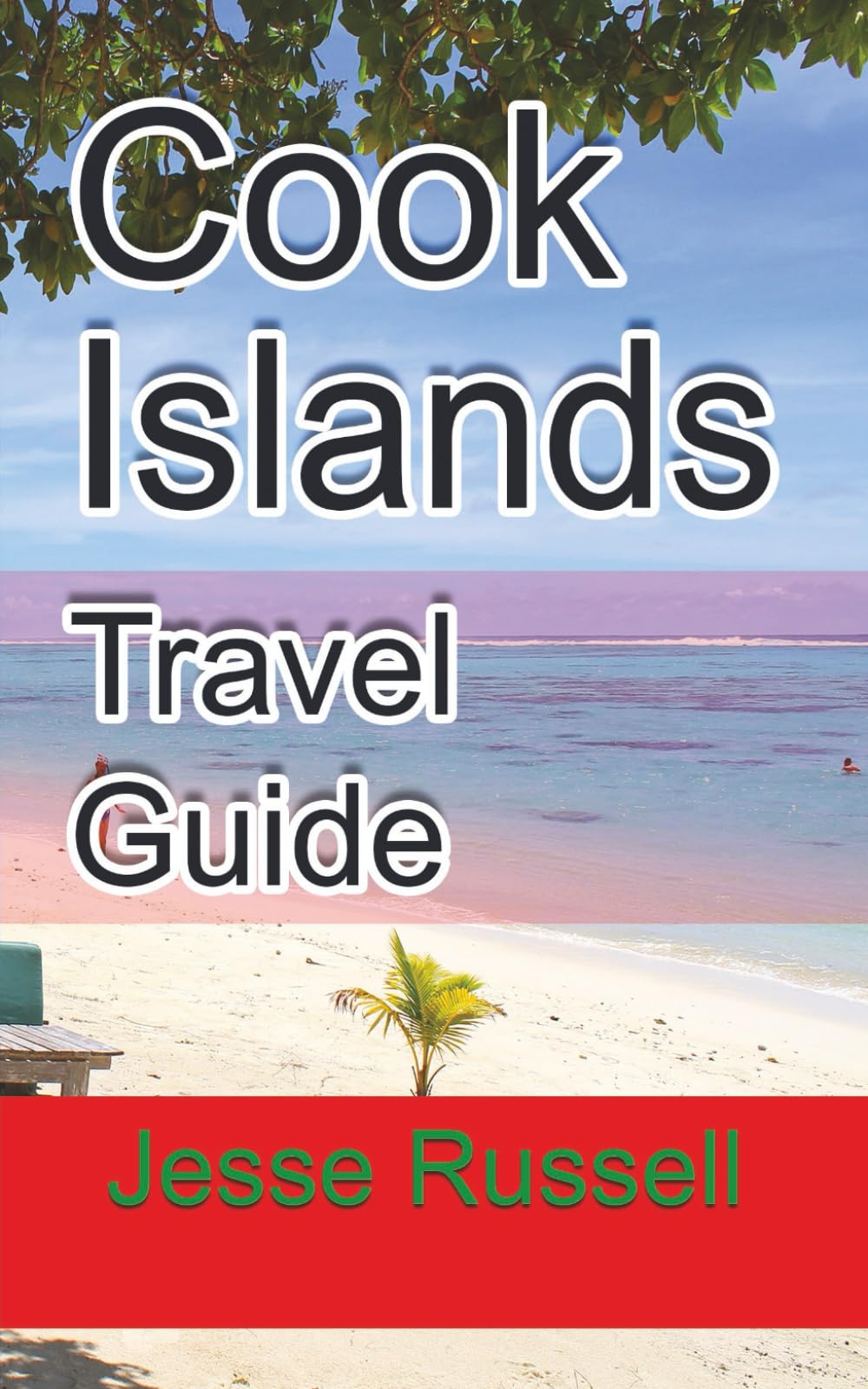 Cook Islands Travel Guide: Vacation and Honeymoon Guide Paperback – Big Book, 17 November 2019
