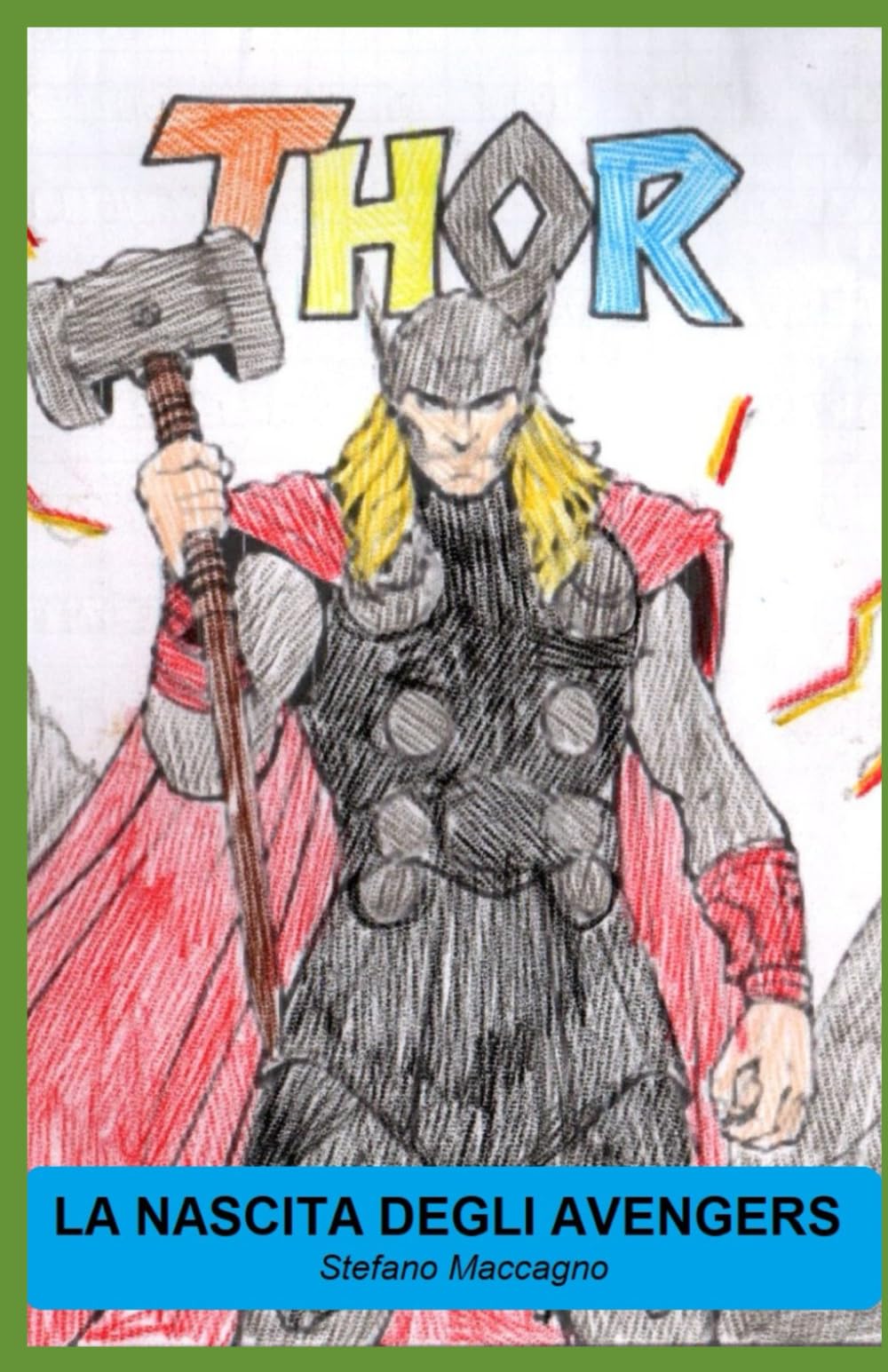 - THOR - LA NASCITA DEGLI AVENGERS: Libro per bambini scritto e colorato a mano libera