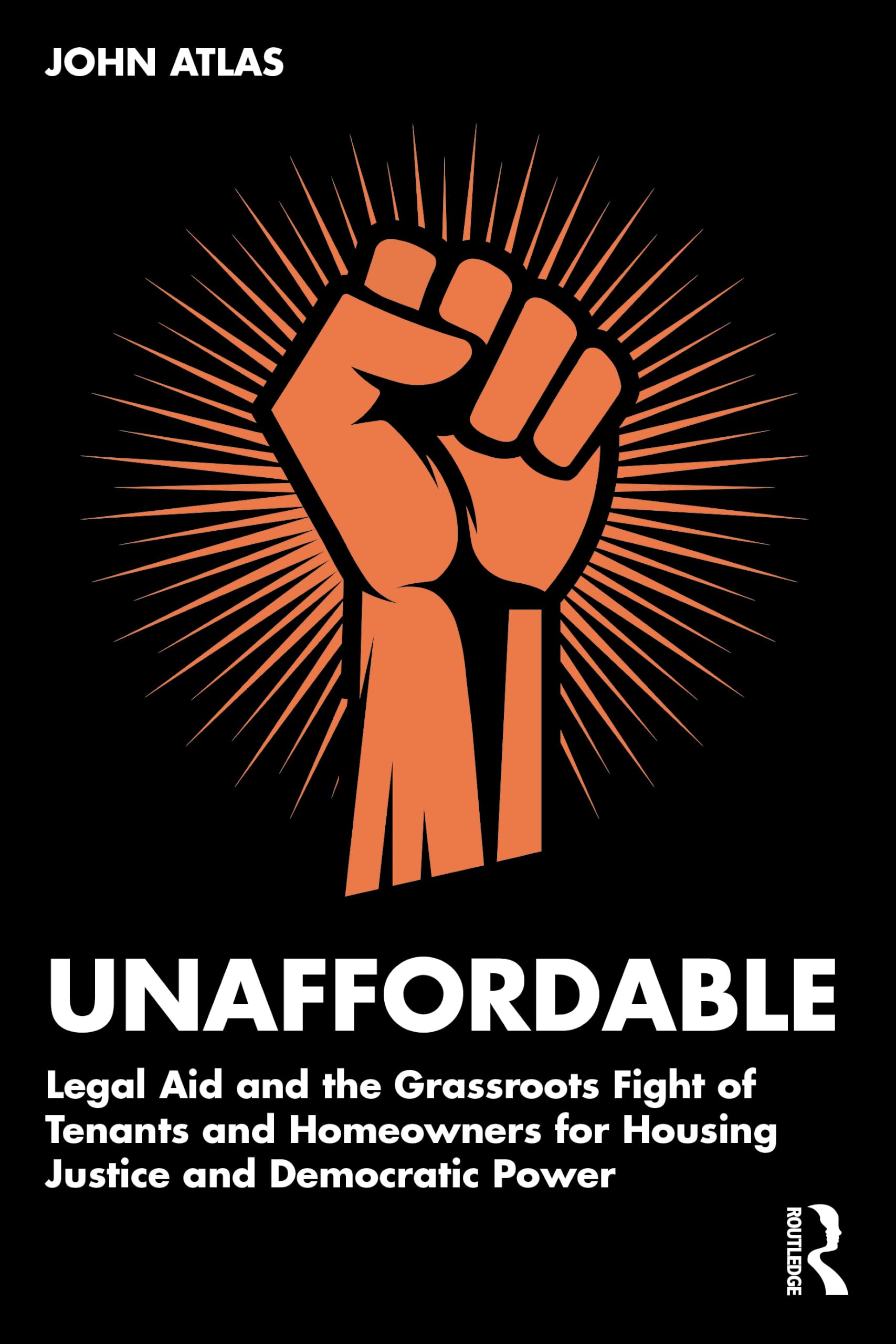 Unaffordable: Legal Aid and the Grassroots Fight of Tenants and Homeowners for Housing Justice and Democratic Power