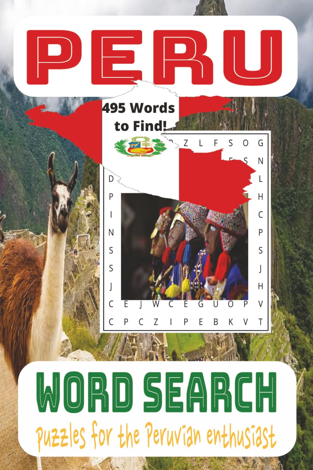 Peru Word Search Puzzle Book: Word Search Book About Peru Puzzles for the Peruvian Enthusiast 495 Words To Find