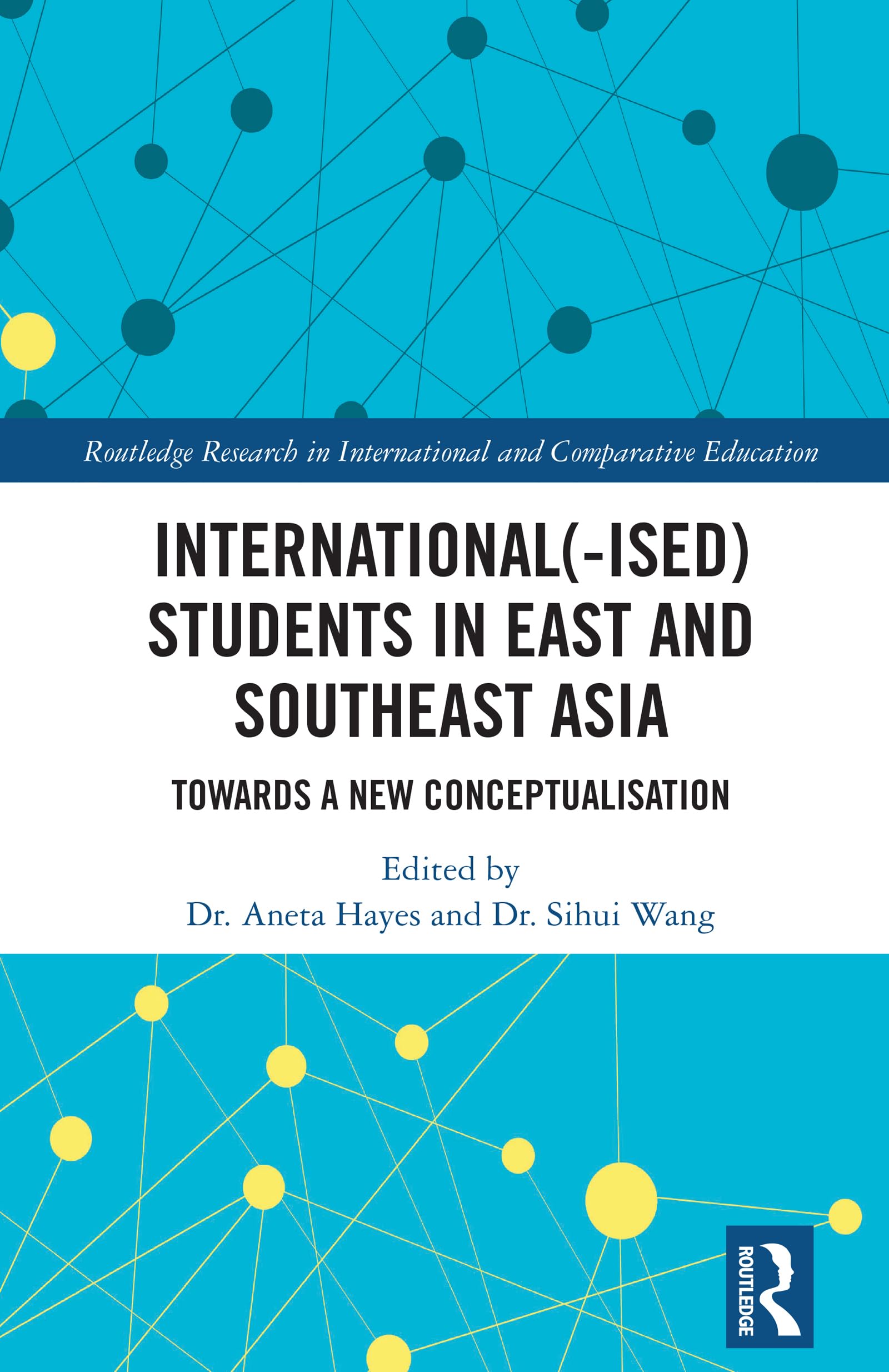 International(-ised) Students in East and Southeast Asia (Routledge Research in International and Comparative Education)