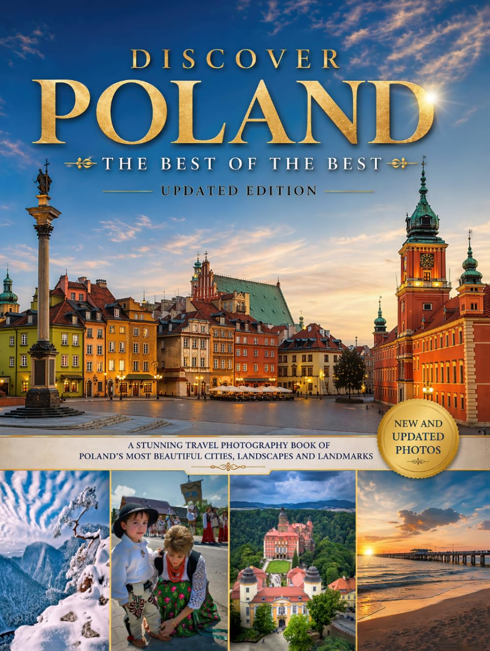 Discover Poland: The Best of the Best Updated Edition: A Stunning Travel Photography Book of Poland’s Most Beautiful Cities, Landscapes and Landmarks Dariusz Zaród