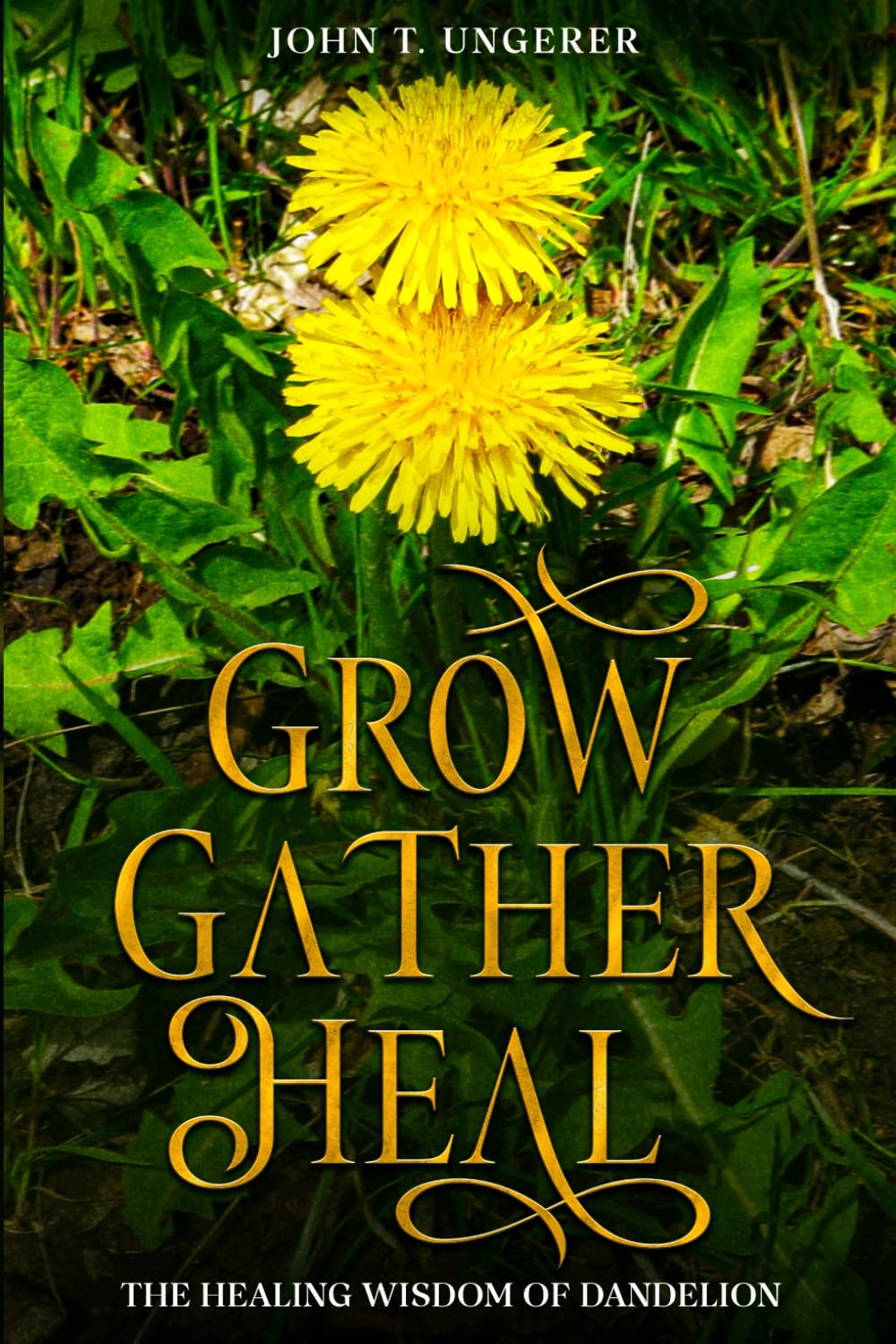 Grow, Gather, Heal: The Healing Wisdom of Dandelion: A Deep Dive into Dandelion, Exploring it's History, Traditional and Modern Day Uses and Studies, Recipes, Remedies and Growing      Paperback – May 16, 2025