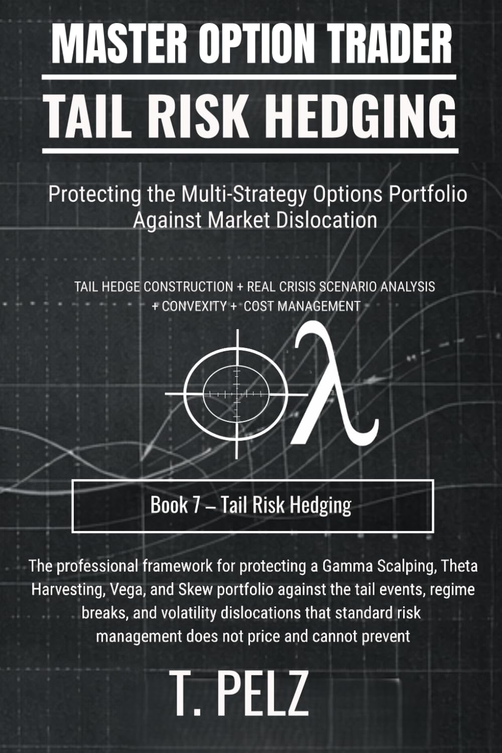 TAIL RISK HEDGING (MASTER OPTION TRADER SERIES): Portfolio Protection Without Killing Returns: 7