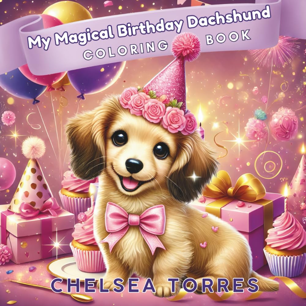 My Magical Birthday Dachshund Coloring Book (The Dachshund Coloring Book Series)