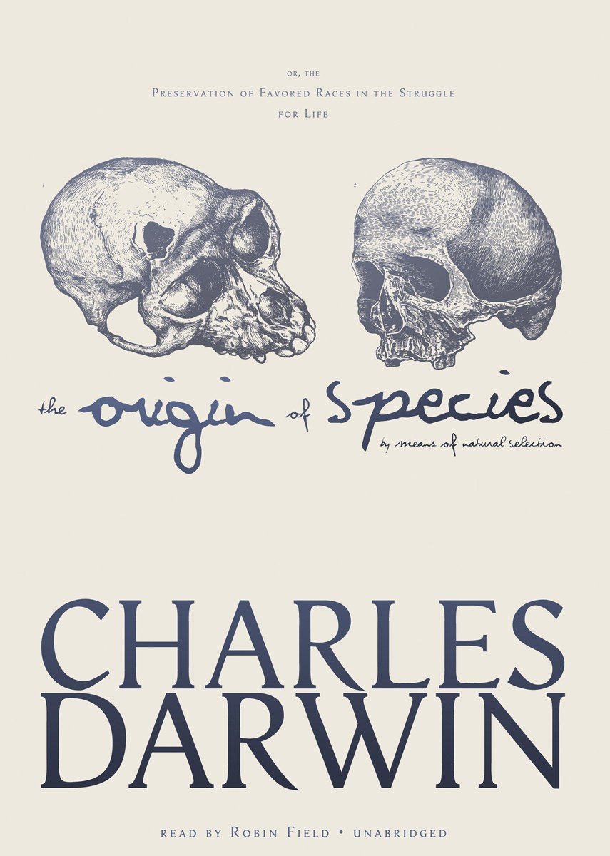 The Origin of Species by Means of Natural Selection: Or, the ...