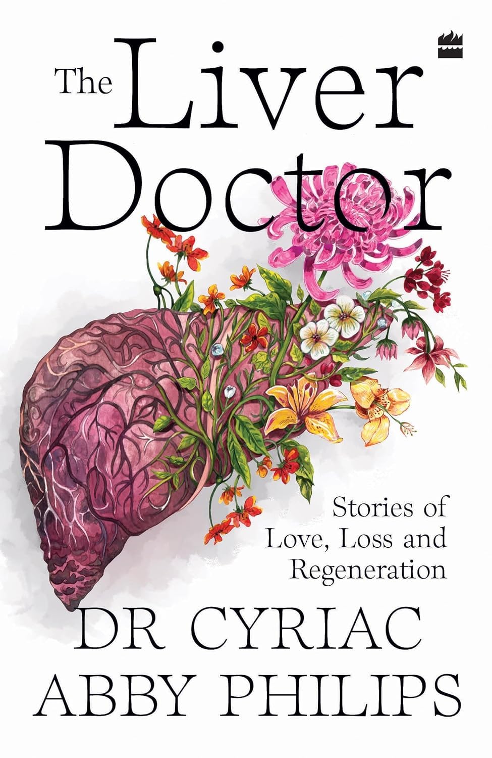 The Liver Doctor : Stories of Love, Loss and Regeneration