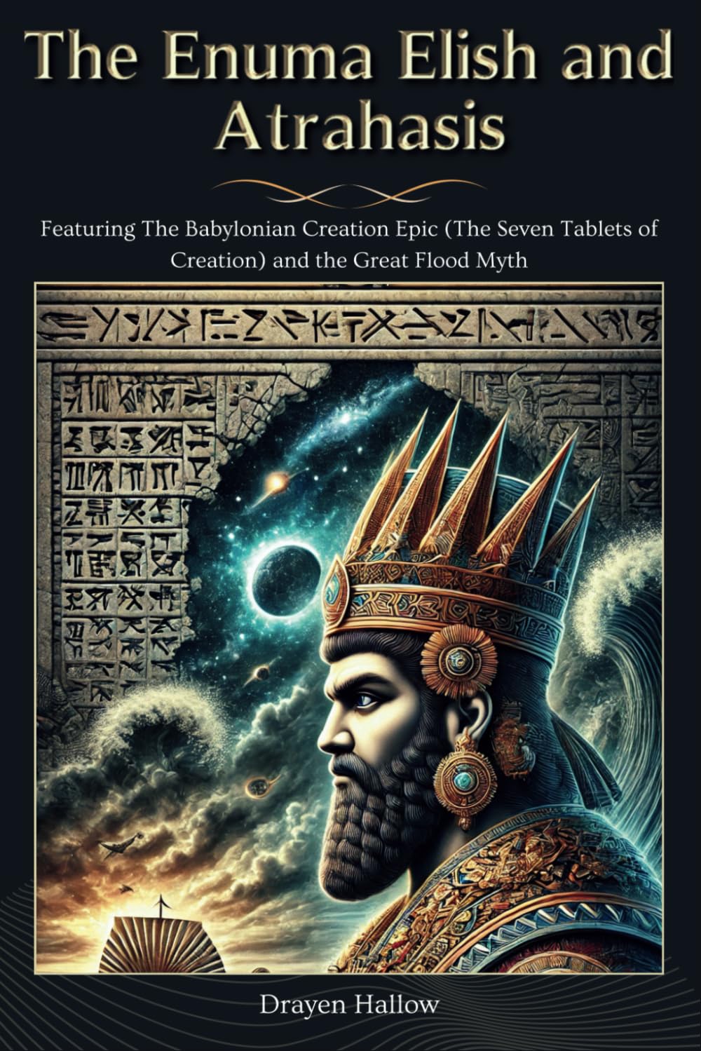 The Enuma Elish and Atrahasis: Featuring The Babylonian Creation Epic (The Seven Tablets of Creation) and the Great Flood Myth (The Ancient Mesopotamian Mythos Collection)