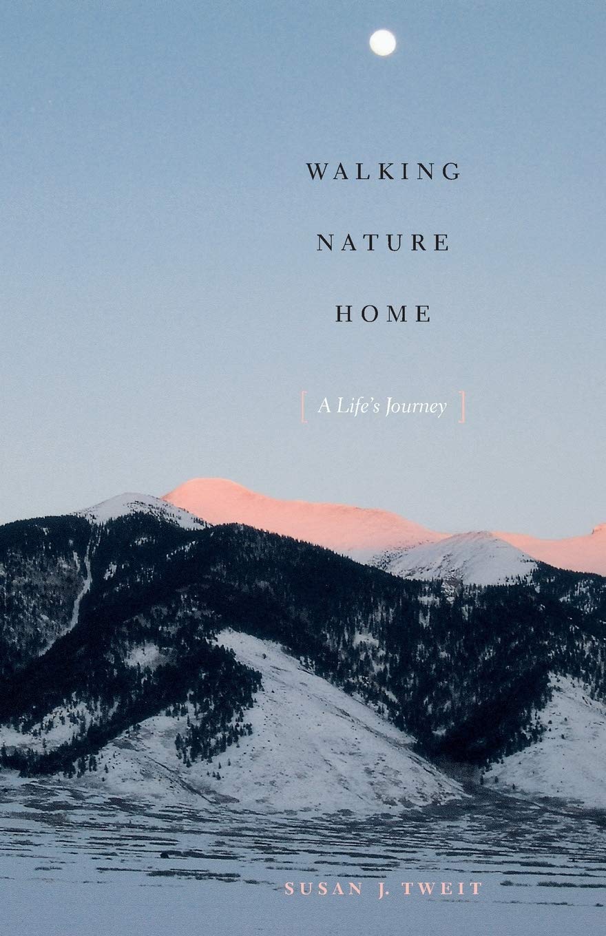 Walking Nature Home: A Life's Journey