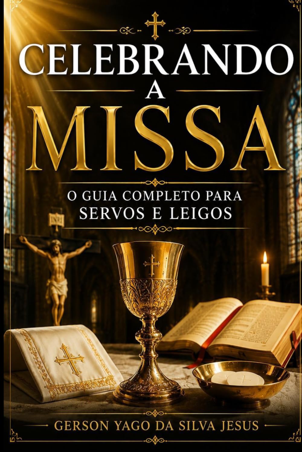 Celebrando A Missa: O Guia Completo para Servos e Leigos