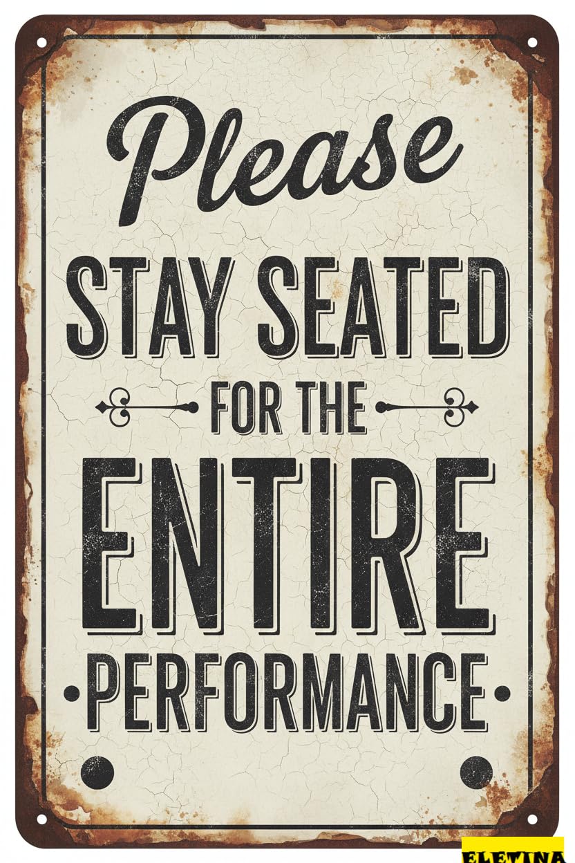 Vintage Metal Tin Sign Please Remain Seated The Entire Per Ce Funny Bathroom S Bathroom Decor Rustic Farmhouse Bathroom S Gift Women Men 8x12 Inch