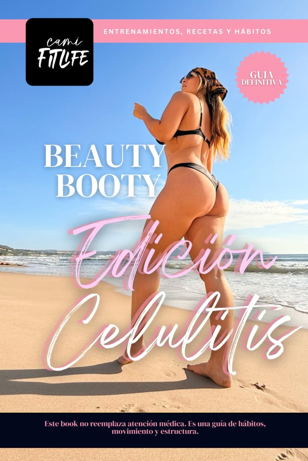 beaty booty: edicion celulitis: El método real para reducir la celulitis, moldear glúteos y perder grasa sin dietas extremas (Spanish Edition)