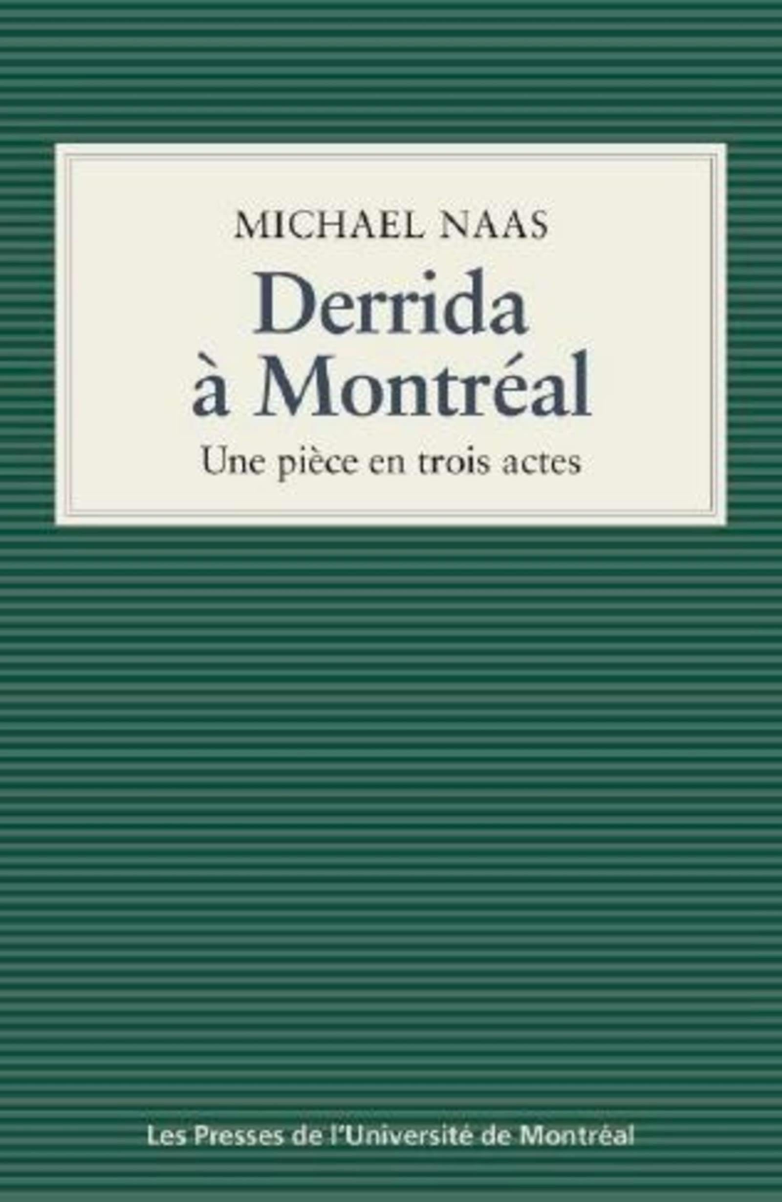 Derrida à Montréal: Une pièce en trois actes