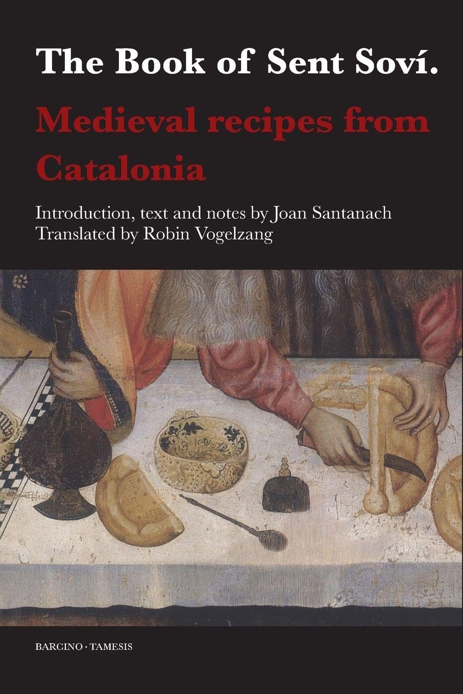 The Book of Sent Sovi: Medieval recipes from Catalonia (Textos B)