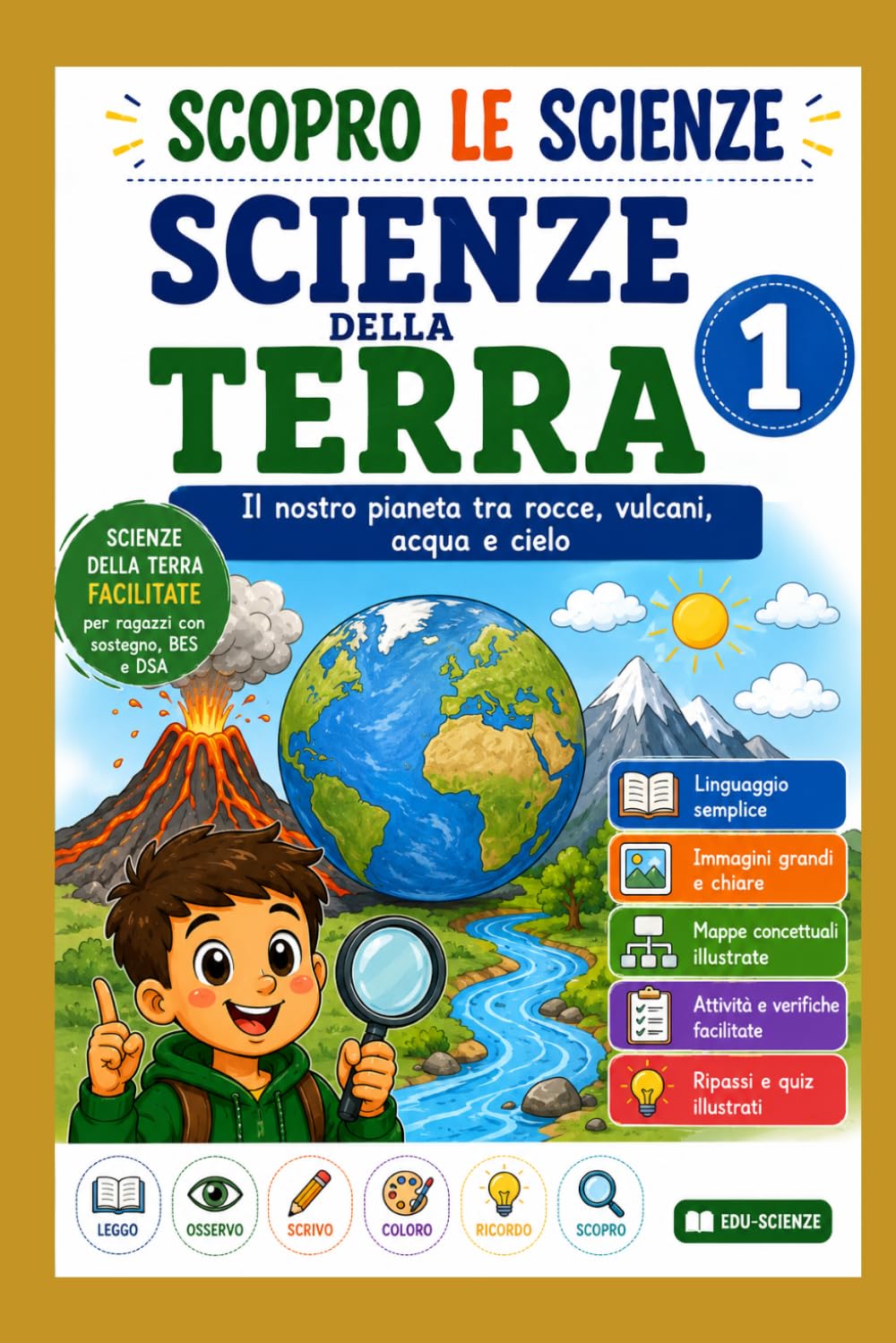 Scopro le Scienze della Terra: Il nostro pianeta tra rocce, vulcani, acqua e cielo