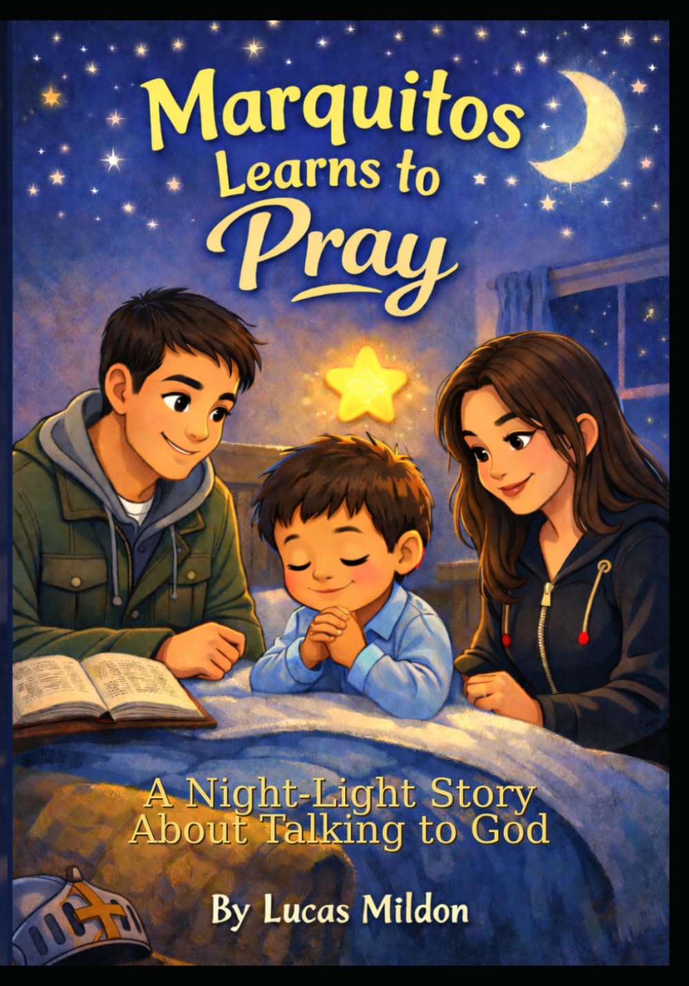 Marquitos Learns to Pray: a Nightlight Story about Talking to God (Marquitos Discipleship Series)