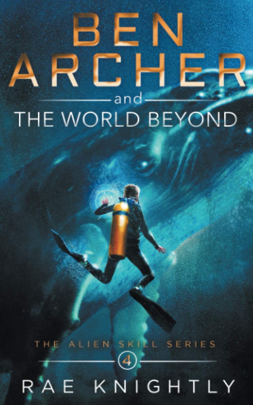 Ben Archer and the World Beyond (The Alien Skill Series, Book 4) (4)