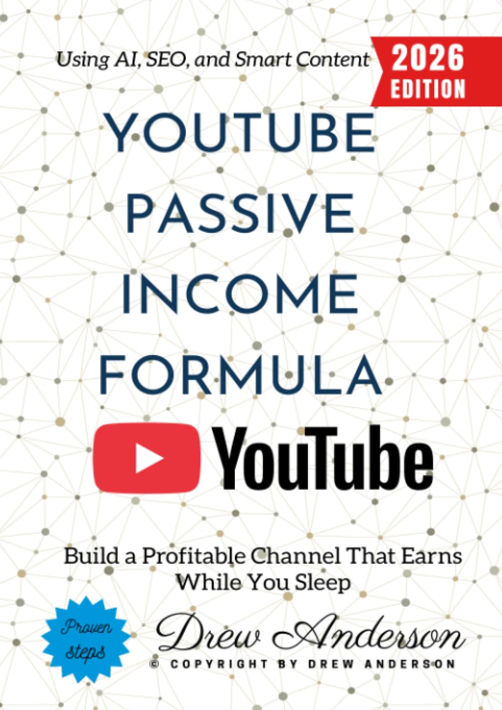 YouTube Passive Income Formula:: Build a Profitable Channel That Earns While You Sleep Using AI, SEO, and Smart Content