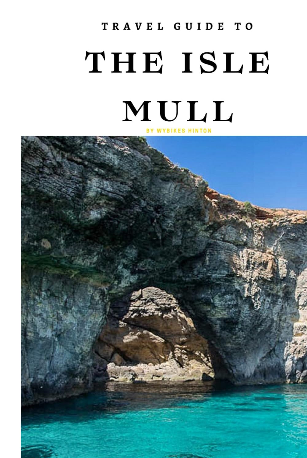 Travel Guide To The Isle of Mull: The Only Companion You Need! (Europe Travel Guides)