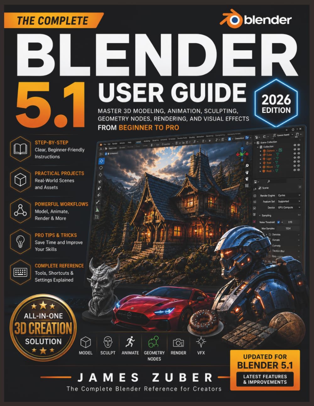 BLENDER 5.1 USER GUIDE (2026 EDITION): MASTER 3D MODELING, ANIMATION, SCULPTING, GEOMETRY NODES, RENDERING, AND VISUAL EFFECTS FROM BEGINNER TO PRO