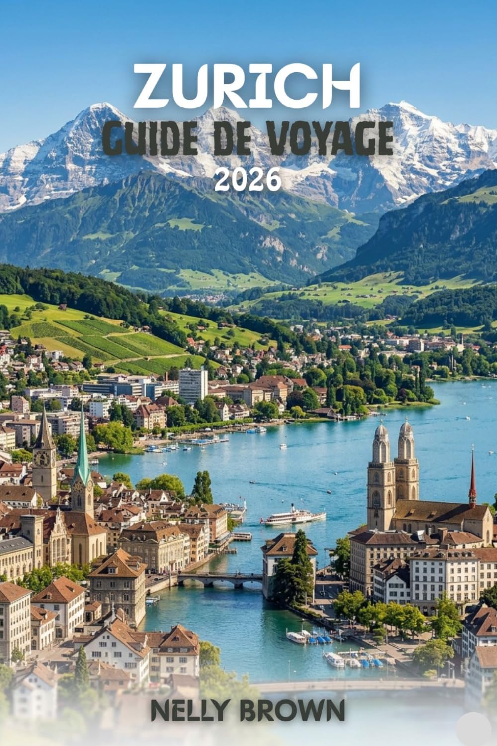 Guide de Voyage de Zurich 2026: Conseils pratiques pour planifier votre voyage, explorer les principales attractions et voyager en toute confiance (Carte de Zurich)