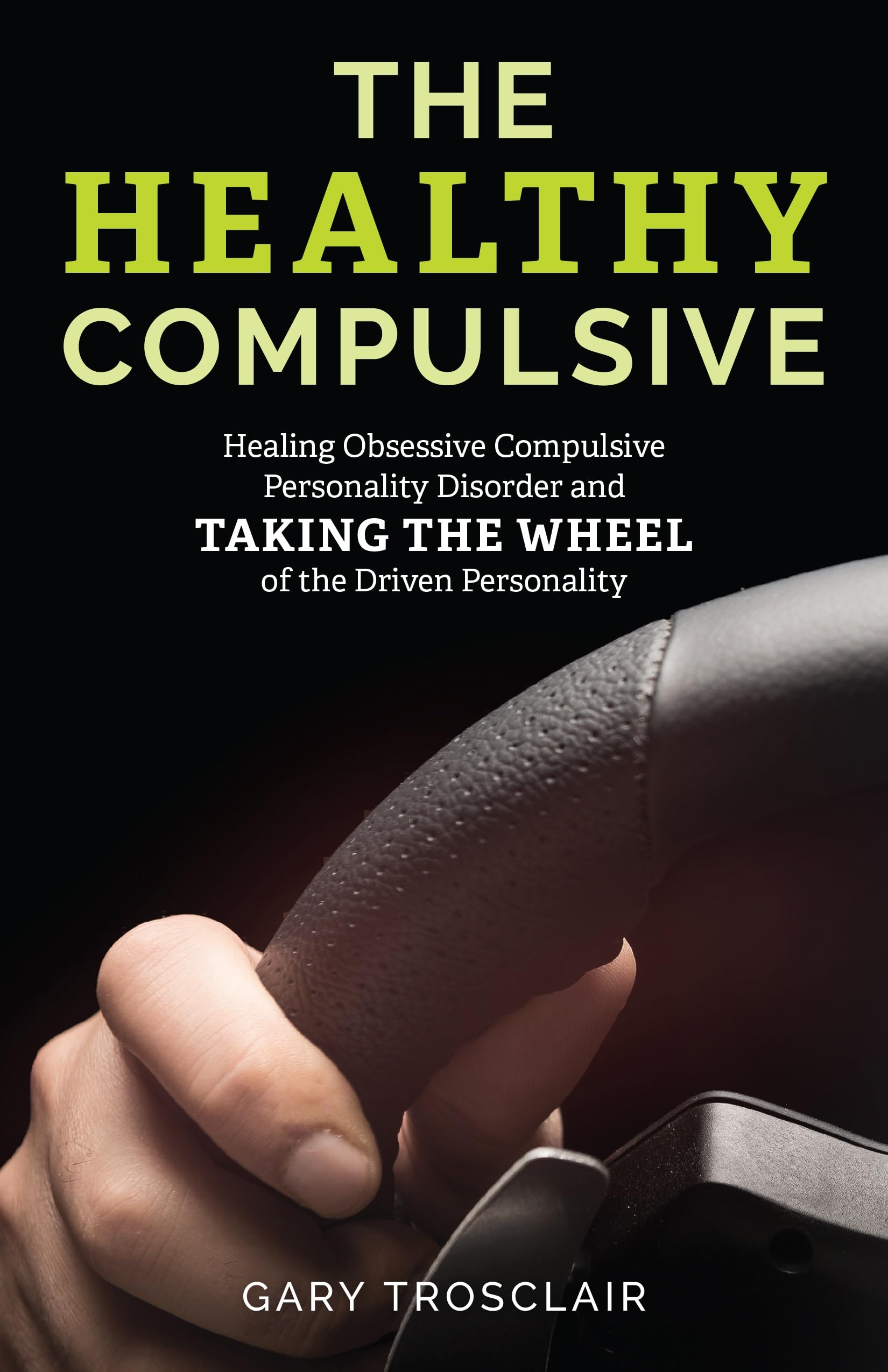 The Healthy Compulsive: Healing Obsessive Compulsive Personality Disorder and Taking the Wheel of the Driven Personality Paperback – Import, 2 November 2022