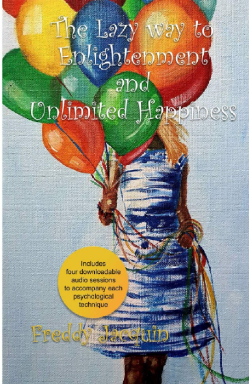 The Lazy Way to Enlightenment and unlimited Happiness