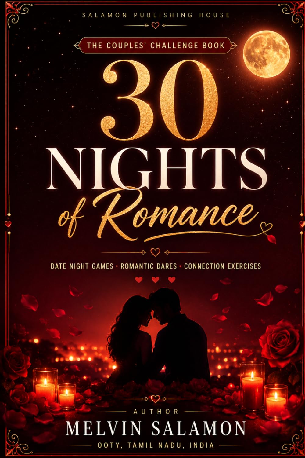 30 NIGHTS OF ROMANCE: The Couples' Challenge Book: Date Night Games, Romantic Dares & Connection Exercises for Newly Married and Long-Term Couples: 1