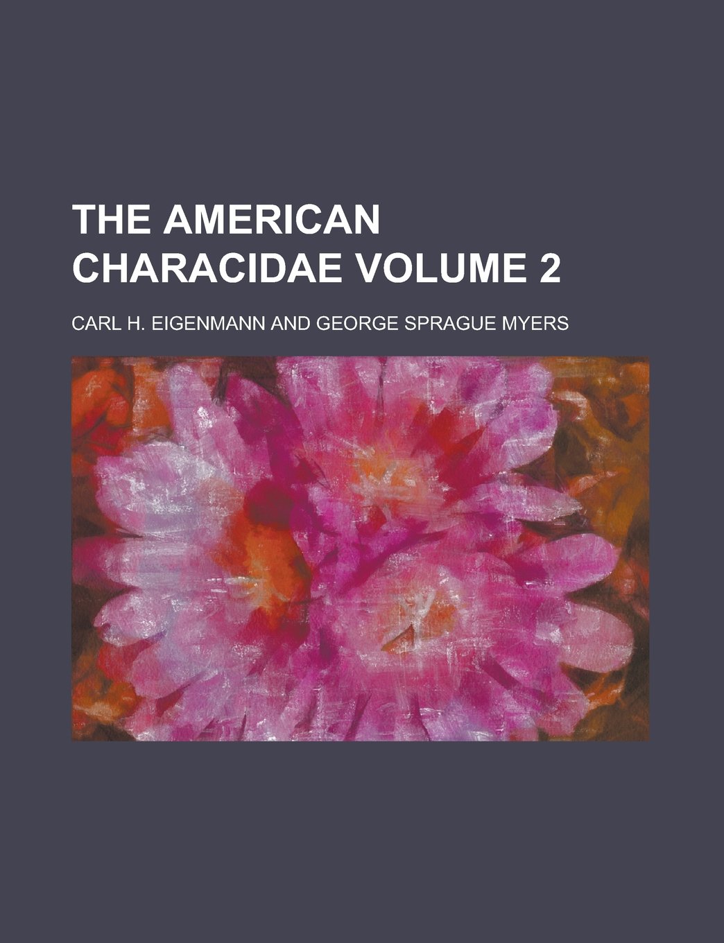 The American Characidae (V. 43; PT. 2)