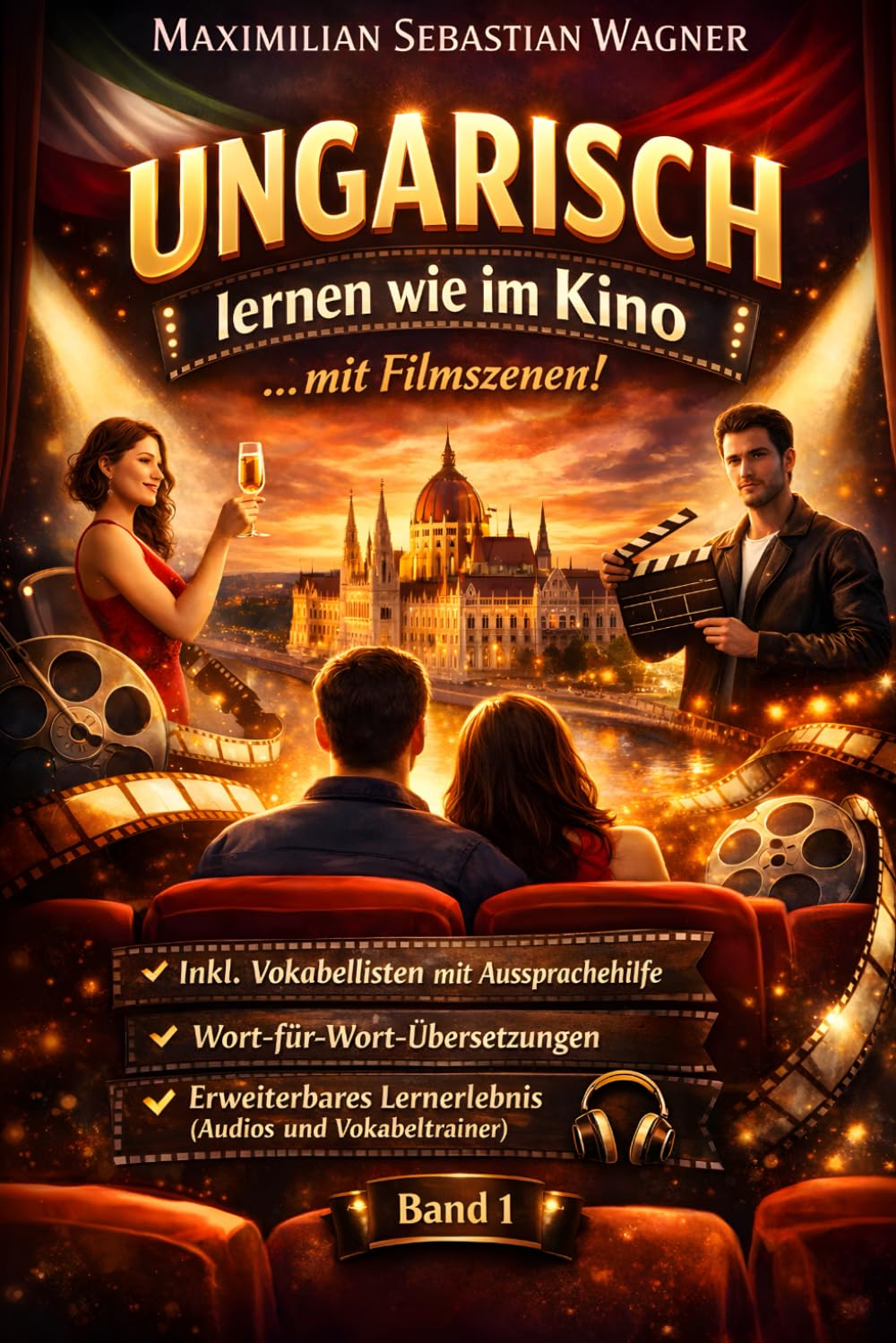 Ungarisch lernen wie im Kino: ...mit Filmszenen: + IPA Aussprachehilfe + Wort-für-Wortübersetzungen + Erweiterbare Lernmethoden (Band 1): 3 (Ungarisch ... So geht sprachenlernen heute :))