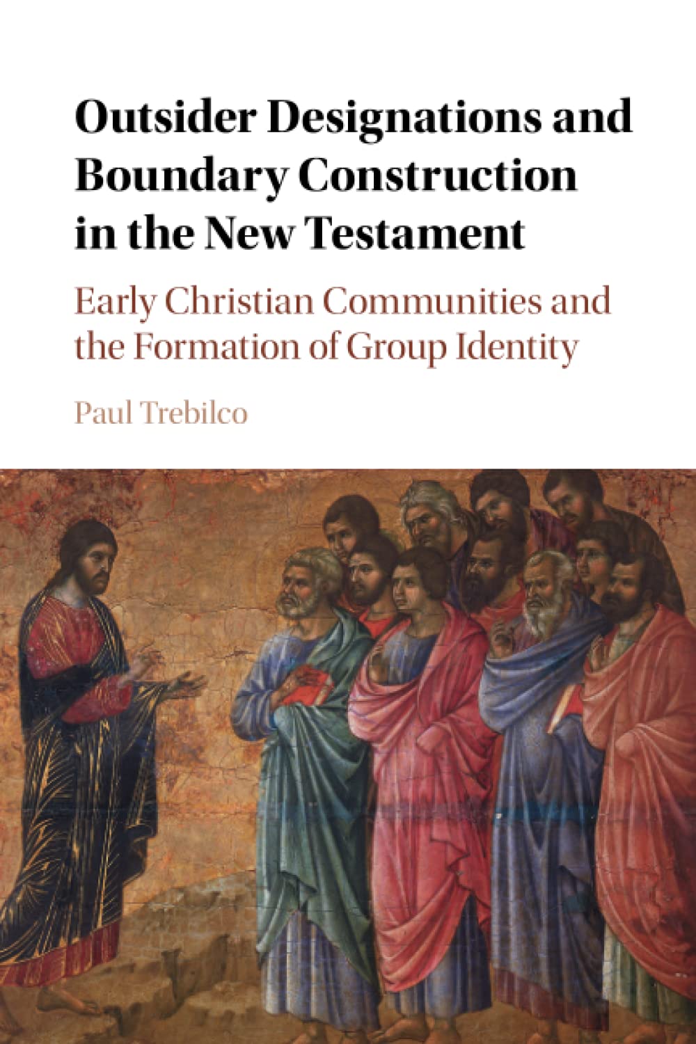 Outsider Designations and Boundary Construction in the New Testament: Early Christian Communities and the Formation of Group Identity